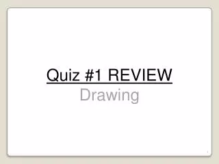 Quiz #1 REVIEW Drawing
