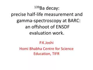 P.K.Joshi Homi Bhabha Centre for Science Education, TIFR