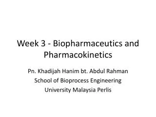 Week 3 - Biopharmaceutics and Pharmacokinetics