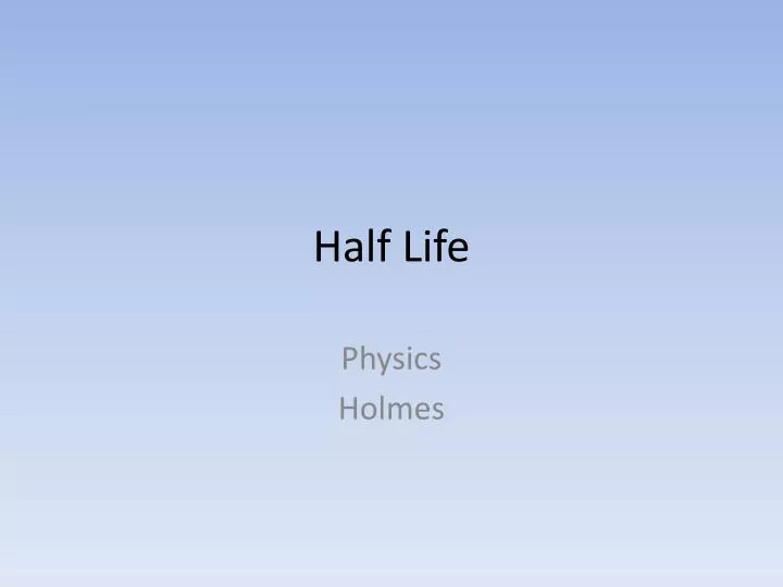 half life