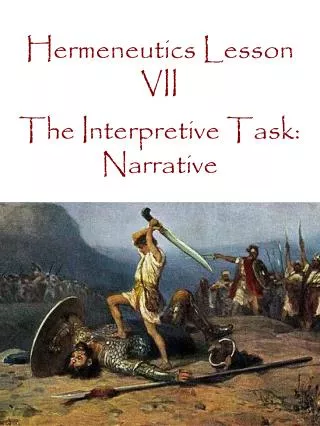 Hermeneutics Lesson VII The Interpretive T ask: Narrative