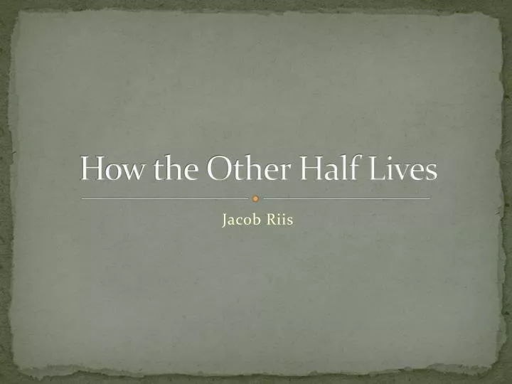 how the other half lives