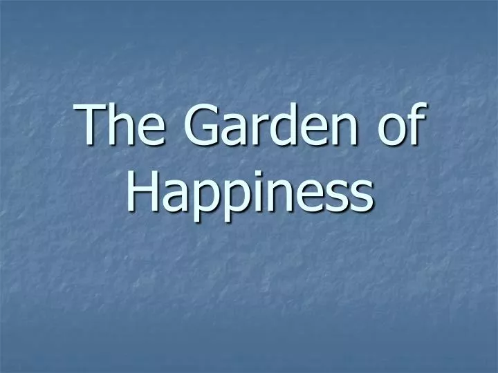 the garden of happiness