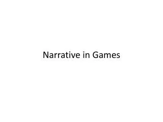 Narrative in Games