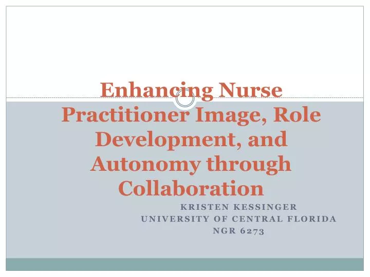 enhancing nurse practitioner image role development and autonomy through collaboration