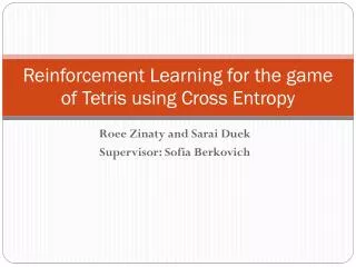 Reinforcement Learning for the game of Tetris using Cross Entropy