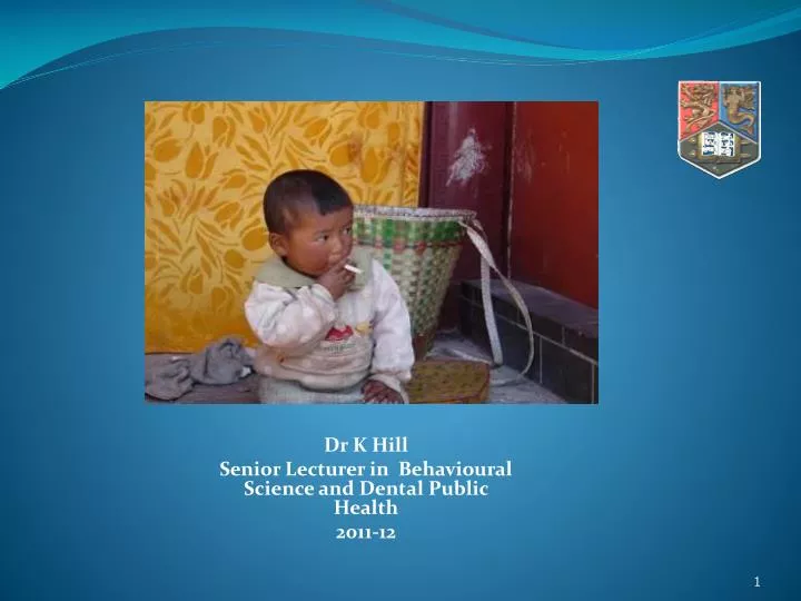 dr k hill senior lecturer in behavioural science and dental public health 2011 12