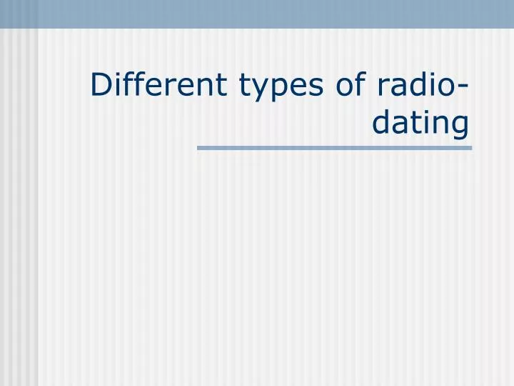 different types of radio dating