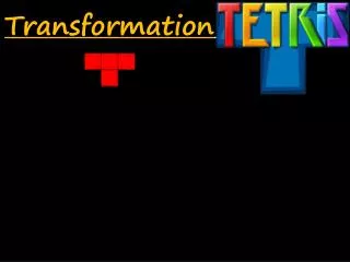 Transformation Tetris!