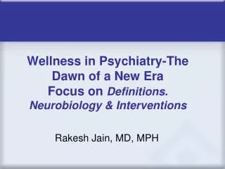 Wellness in Psychiatry-The Dawn of a New Era Focus on Definitions. Neurobiology &amp; Interventions