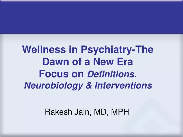 wellness in psychiatry the dawn of a new era focus on definitions neurobiology interventions