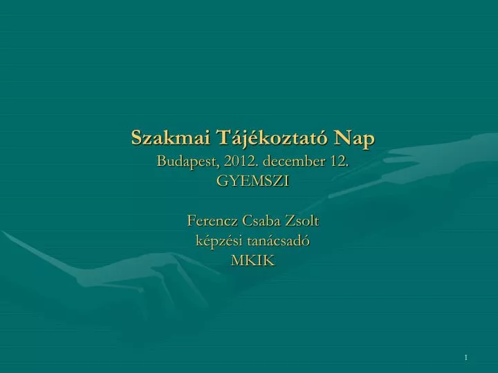 szakmai t j koztat nap budapest 2012 december 12 gyemszi ferencz csaba zsolt k pz si tan csad mkik