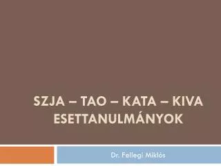 SZJA – TAO – KATA – KIVA Esettanulmányok