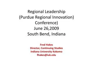 Regional Leadership (Purdue Regional Innovation) Conference) June 26,2009 South Bend, Indiana