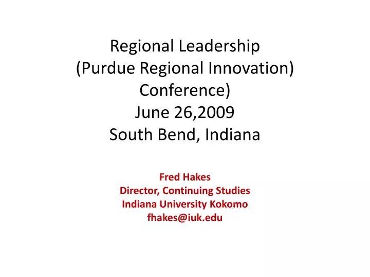 regional leadership purdue regional innovation conference june 26 2009 south bend indiana