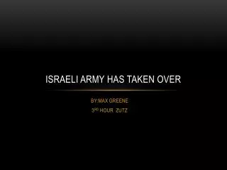 ISRAELI ARMY HAS TAKEN OVER