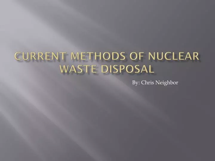 current methods of nuclear waste disposal