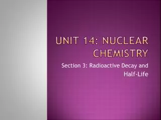 Unit 14: Nuclear CHemistry