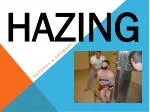 Understanding Hazing: Consequences, Statistics, and Personal Experiences - slide 1