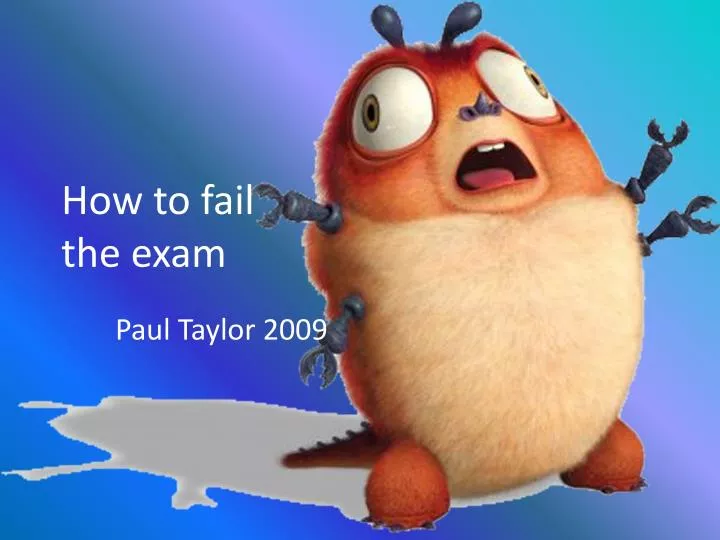 how to fail the exam