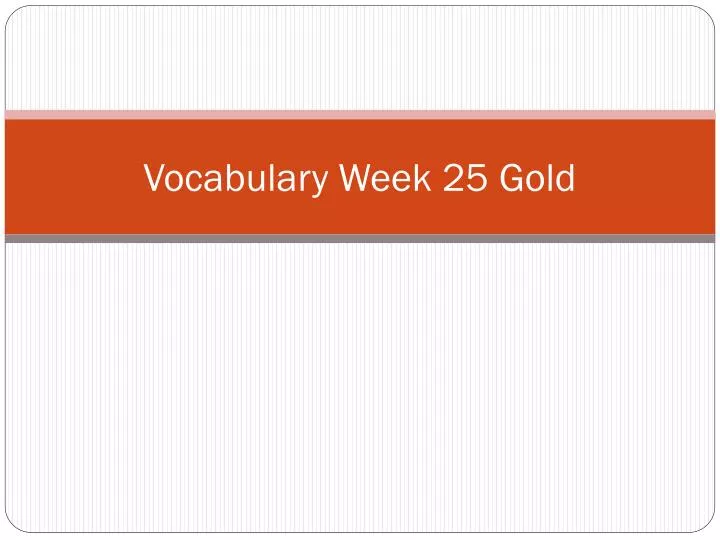 vocabulary week 25 gold