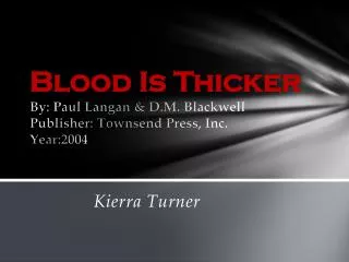 Blood Is Thicker By: Paul Langan &amp; D.M. Blackwell Publisher: Townsend Press, Inc. Year:2004