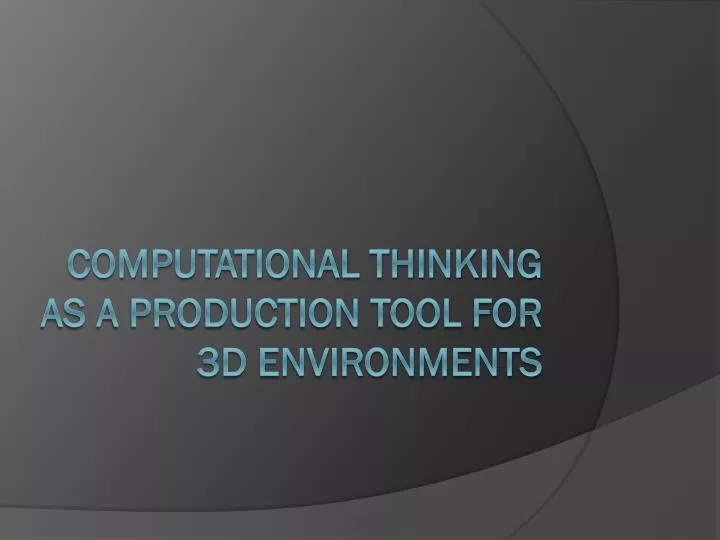 computational thinking as a production tool for 3d environments