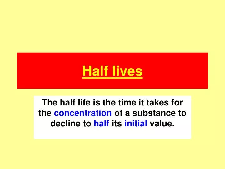 half lives