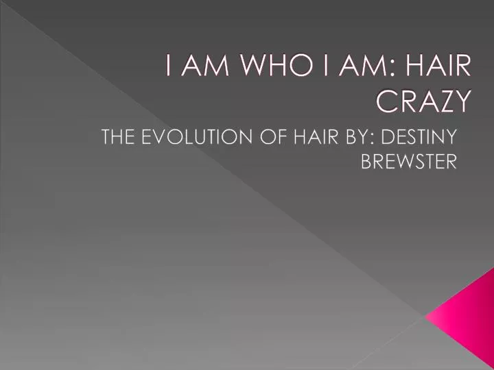 i am who i am hair crazy