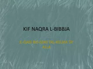KIF NAQRA L-BIBBJA