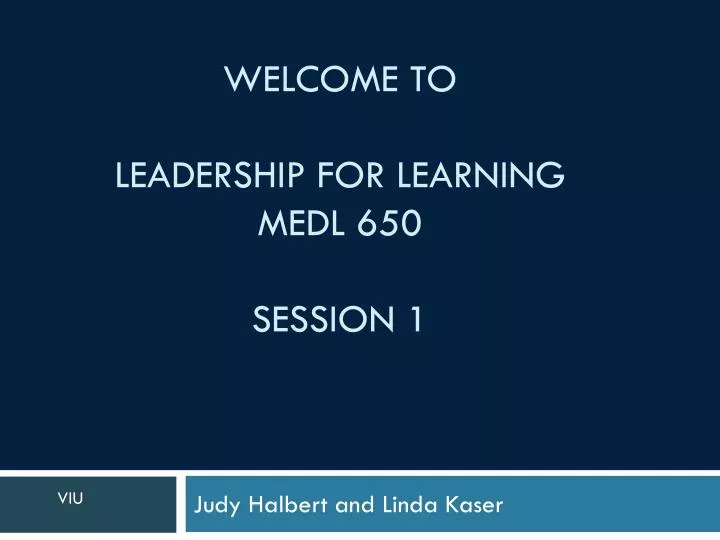 welcome to leadership for learning medl 650 session 1