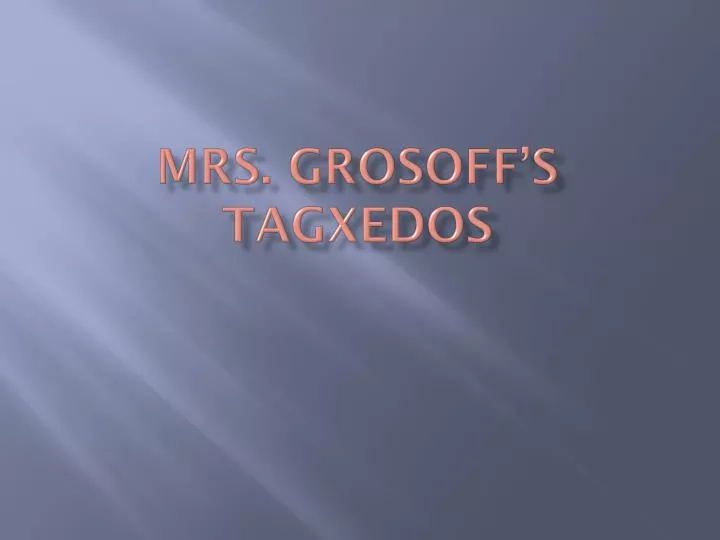 mrs grosoff s tagxedos