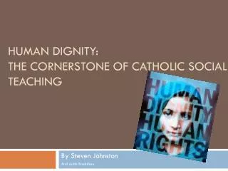 Human Dignity: The Cornerstone of Catholic Social Teaching