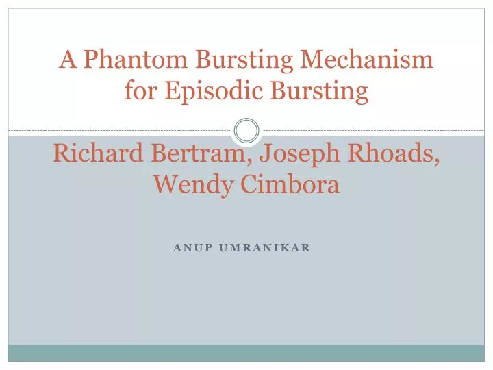 a phantom bursting mechanism for episodic bursting richard bertram joseph rhoads wendy cimbora