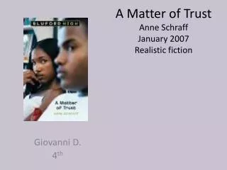 A Matter of Trust Anne Schraff January 2007 Realistic fiction