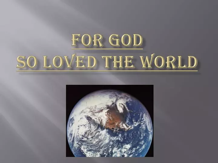 for god so loved the world
