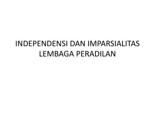 INDEPENDENSI DAN IMPARSIALITAS LEMBAGA PERADILAN