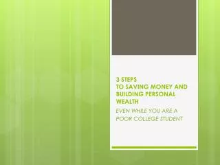 3 STEPS TO SAVING MONEY AND BUILDING PERSONAL WEALTH