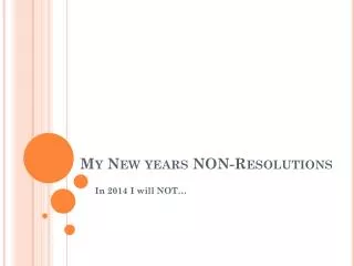 My New years NON-Resolutions