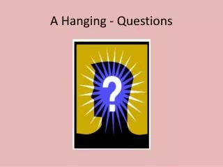 A Hanging - Questions