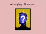 A Hanging - Questions - slide 1