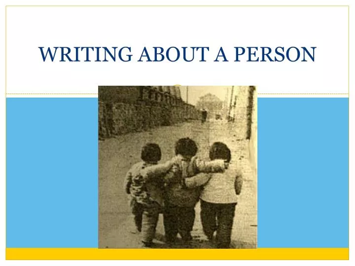 writing about a person