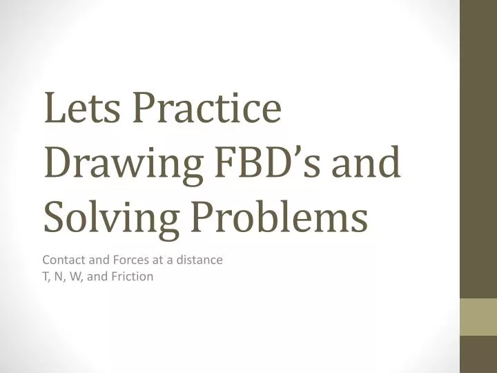 lets practice drawing fbd s and solving problems