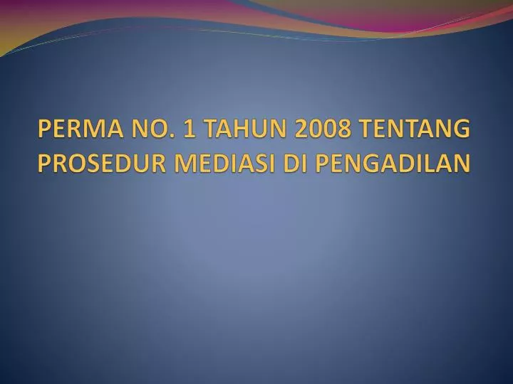 perma no 1 tahun 2008 tentang prosedur mediasi di pengadilan