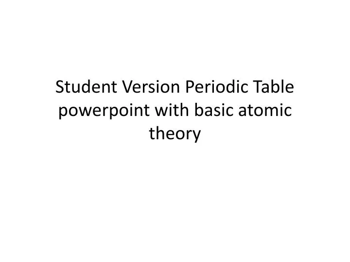 student version periodic table powerpoint with basic atomic theory