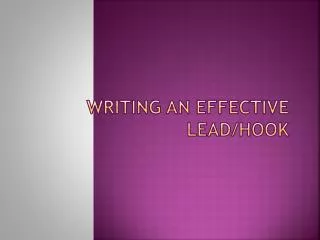 Writing an effective lead/hook