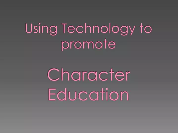using technology to promote character education