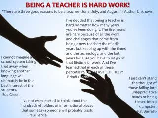 BEING A TEACHER IS HARD WORK!