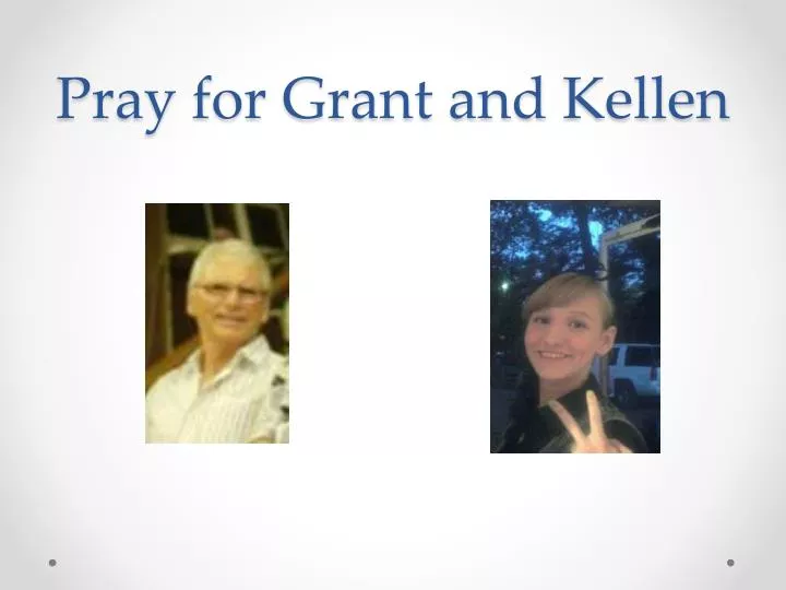 pray for grant and kellen