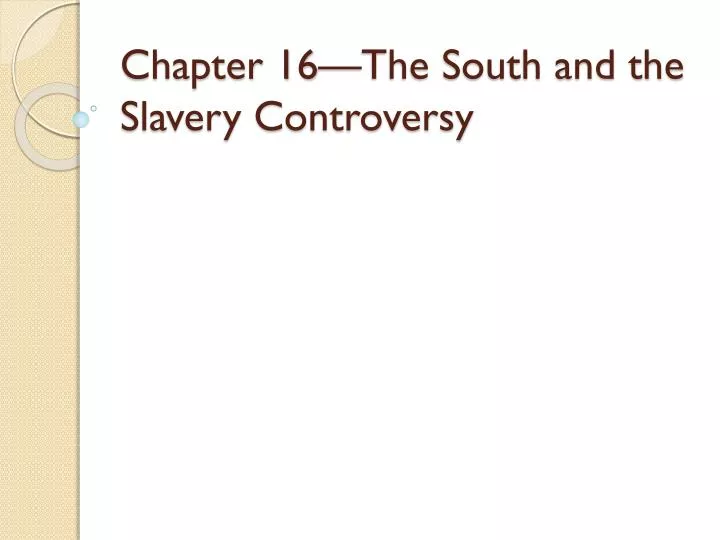 chapter 16 the south and the slavery controversy